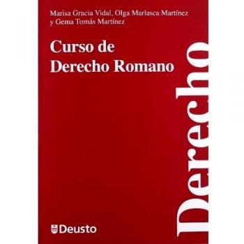 Curso de derecho romano - MARLASCA MARTINEZ, OLGA; TOMAS MARTINEZ, GEMA; GRACIA VIDAL, MARISA