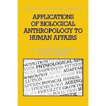 Aplicaciones de la Antropología Biológica en Asuntos Humanos (Estudios de Cambridge en Antropología Biológica y Evolutiva, Volumen 8)