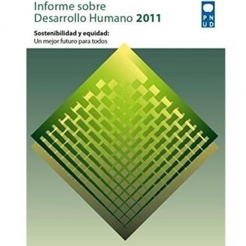 Informe sobre desarrollo humano 2011: Sostenibilidad y Equidad - Un Mejor Futuro Para Todos