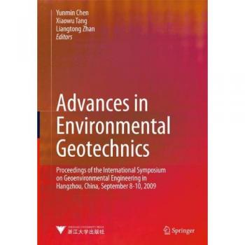 Advances in Environmental Geotechnics: Proceedings of the International Symposium on Geoenvironmental Engineering in Hangzhou, China, September 8-10, 2009