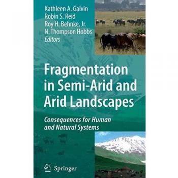 Fragmentation in Semi-Arid and Arid Landscapes: Consequences for Human and Natural Systems