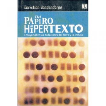 DEL PAPIRO AL HIPERTEXTO : ENSAYO SOBRE LAS MUTACIONES DEL TEXTO