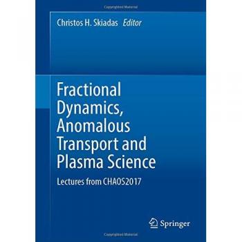 Fractional Dynamics, Anomalous Transport and Plasma Science: Lectures from CHAOS2017