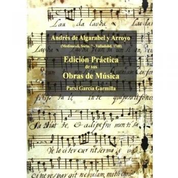 Andrés de Algarabel y Arroyo. Edición práctica de sus obras de música