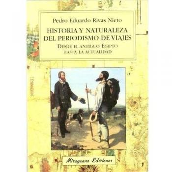 Historia y naturaleza del periodismo de viajes desde el antiguo Egipto hasta la actualidad