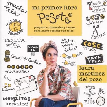 Mi primer libro peSeta: Proyectos, tutoriales y trucos para hacer cosinas con tela - Laura Martínez Del Pozo