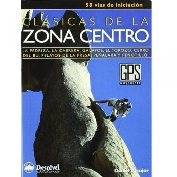 Clásicas de la zona centro: 58 vías de iniciación : La Pedriza, La Cabrera, Galayos, El Torozo, Cerro del Bu, Pelayos de la Presa, Peñalara y Peñotillo