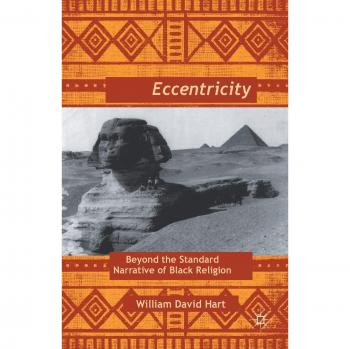 Afro-Eccentricity: Beyond the Standard Narrative of Black Religion