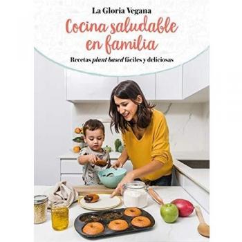 Cocina saludable en familia: Recetas plant based fáciles y deliciosas