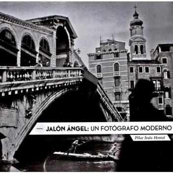 Jalón Ángel: un fotógrafo moderno - Pilar Irala Hortal