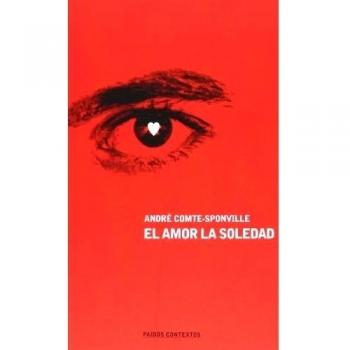El amor, la soledad - Andre. Comte-sponville