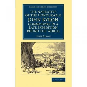 Narrativa del Honorable John Byron: Relato de la Expedición Marítima y las Grandes Aflicciones Sufridas - Colección Bibliográfica de Exploración Marítima en Rústica