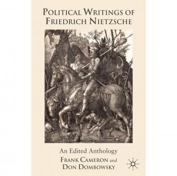 Friedrich Nietzsche: Edited Anthology of Political Writings