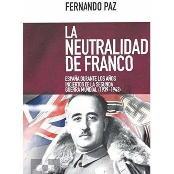 neutralidad de Franco. Espaﾥa durante Aﾥ: España durante los años inciertos de la Segunda Guerra Mundial