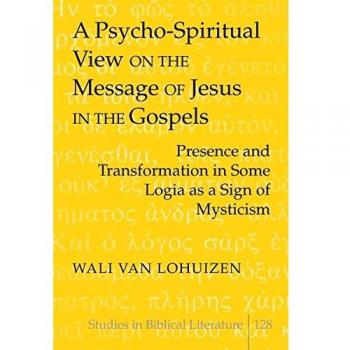 Psycho-Spiritual Analysis of Jesus' Message: Mystical Transformation in the Gospels