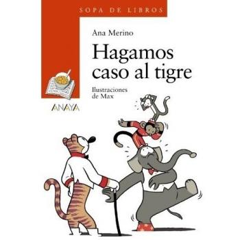 Hagamos caso al tigre - Ana; Max (il.) Merino