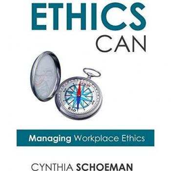 Workplace Ethics Management Toolkit: Ethics Can by Cynthia Schoeman