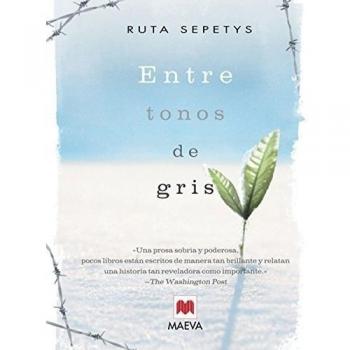 Entre tonos de gris: El conmovedor testimonio de una adolescente que quita el aire, captura el corazón y revela la milagrosa naturaleza del espíritu humano. - Sepetys Ruta