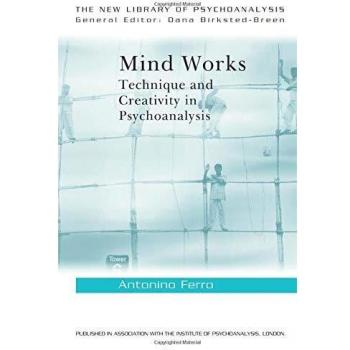 Mind Works: Technique and Creativity in Psychoanalysis
