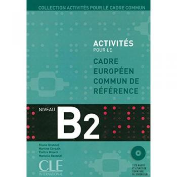 Activités Pour Le Cadre Européen Commun De Référence. Niveau B2: Cadre commun & CD B2