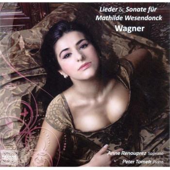 Wagner : Lieder et sonate pour Mathilde Wesendonck. Renouprez, Tomek.