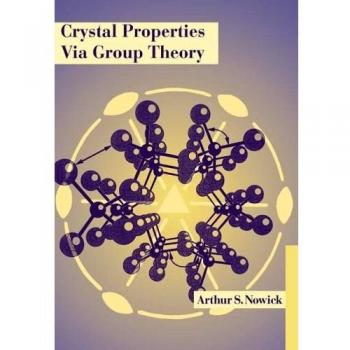 Propiedades Cristalinas a Través de la Teoría de Grupos - Arthur S. Nowick