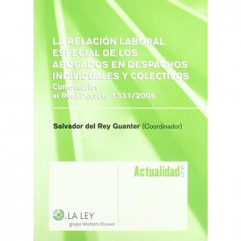 La relación laboral especial de los abogados en despachos individuales y colectivos: comentario al RD 1331/2006