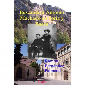 Guía de Rutas Literarias: Siguiendo a Antonio Machado en Soria y Baeza