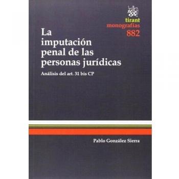 La Imputación Penal de las Personas Jurídicas Análisis del Art. 31 bis cp