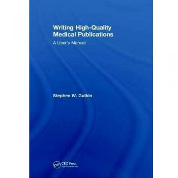 Writing High-Quality Medical Publications: A User's Manual