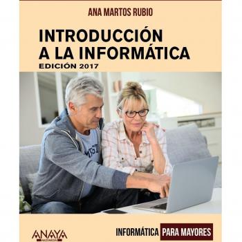 Introducción a la Informática. Edición 2017 - Ana Martos Rubio