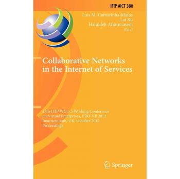 Collaborative Networks in the Internet of Services: 13th IFIP WG 5.5 Working Conference on Virtual Enterprises, PRO-VE 2012, Bournemouth, UK, October ... in Information and Communication Technology)