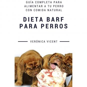 Dieta BARF para perros: Guía completa para alimentar a tu perro con comida natural