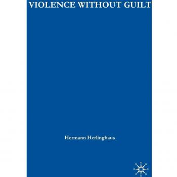Violence Without Guilt: Ethical Narratives from the Global South