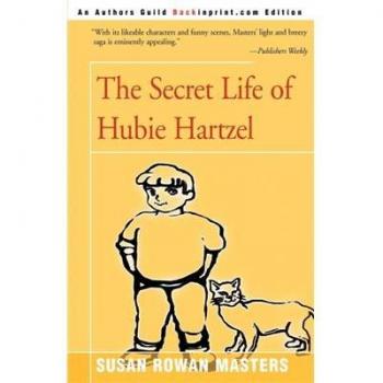 The Secret Life of Hubie Hartzel - Paperback Edition by Susan Rowan Masters