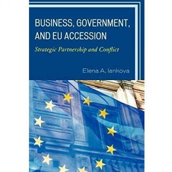 Strategic Partnership and Conflict: Business, Government, and EU Accession in New International Relations of Europe