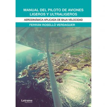 Manual del piloto de aviones ligeros y ultraligeros: Aerodinámica aplicada de baja velocidad
