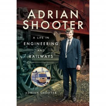 Adrian Shooter: A Life in Engineering and Railways