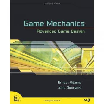 Game Mechanics: Advanced Game Design