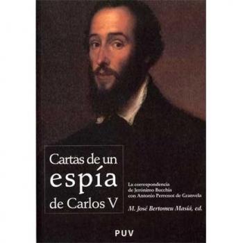 Cartas De Un Espía De Carlos V: La correspondencia de Jerónimo Bucchia con Antonio Perrenot de Granvela: 63