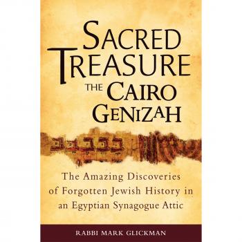 Sacred Treasure-The Cairo Genizah: The Amazing Discoveries of Forgotten Jewish History in an Egyptian Synagogue Attic