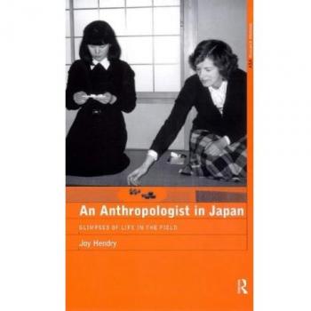 An Anthropologist in Japan: Glimpses of Life in the Field