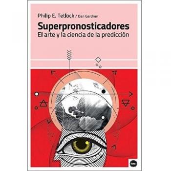 Superpronosticadores. El arte y la ciencia de la predicción