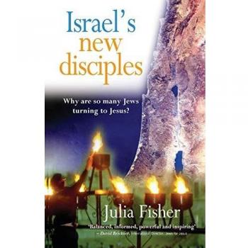 Israel's New Disciples: Why Are So Many Jews Turning to Jesus: Why So Many Jews Are Turning to Jesus