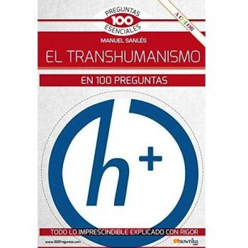 El transhumanismo en 100 preguntas