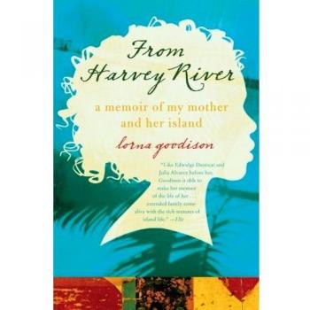 From Harvey River: A Memoir of My Mother and Her Island - Lorna Goodison's Personal Narrative
