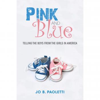 Pink and Blue: Telling the Boys from the Girls in America