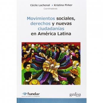 Movimientos Sociales, Derechos Y Nuevas Ciudadanías En América Latina