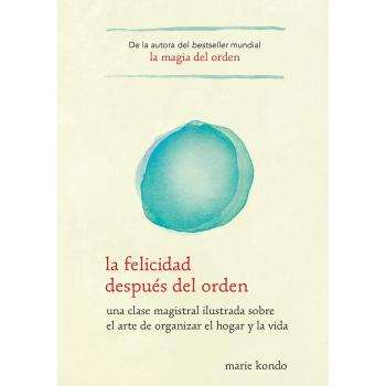 La Felicidad Después del Orden / Spark Joy