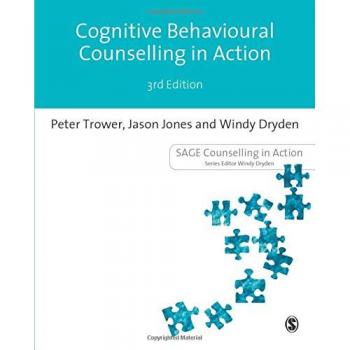 Cognitive Behavioural Counselling in Action by Peter Trower, Sage Publications, Inc